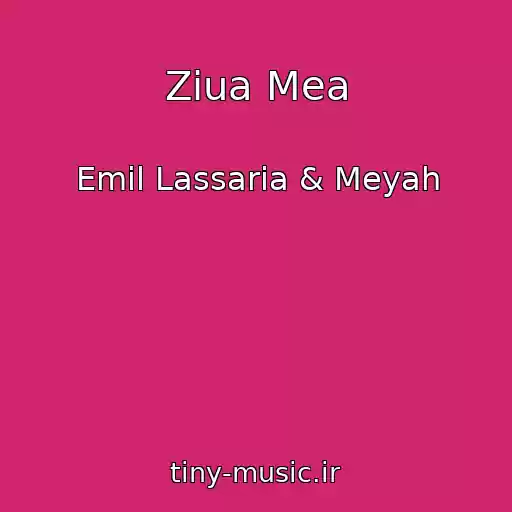 کاور آهنگ Ziua Mea از Emil Lassaria & Meyah