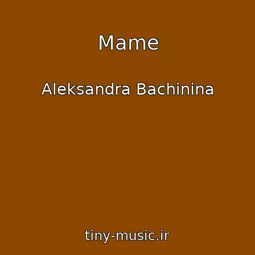 کاور آهنگ Mame از Aleksandra Bachinina