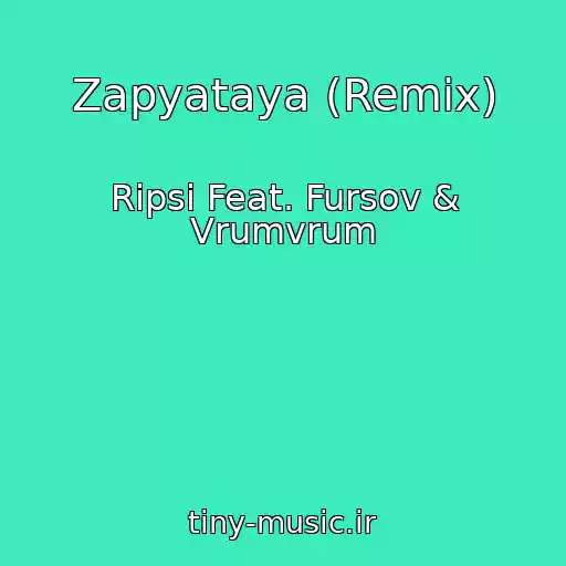 کاور آهنگ Zapyataya (Remix) از Ripsi Feat. Fursov & Vrumvrum