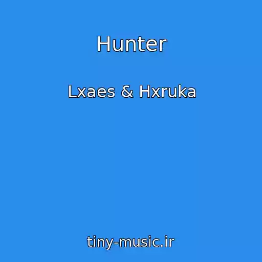 کاور آهنگ Hunter از Lxaes & Hxruka
