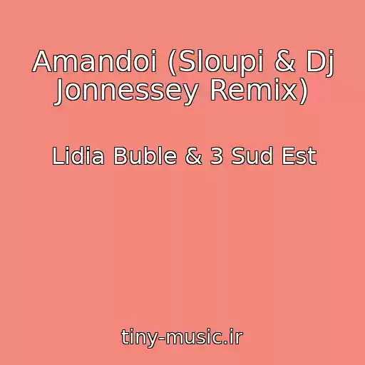 کاور آهنگ Amandoi (Sloupi & Dj Jonnessey Remix) از Lidia Buble & 3 Sud Est