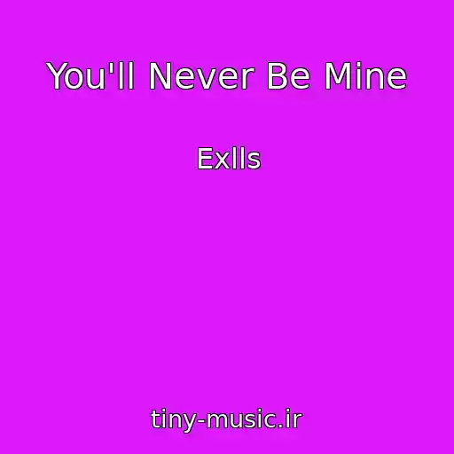 کاور آهنگ You'll Never Be Mine از Exlls