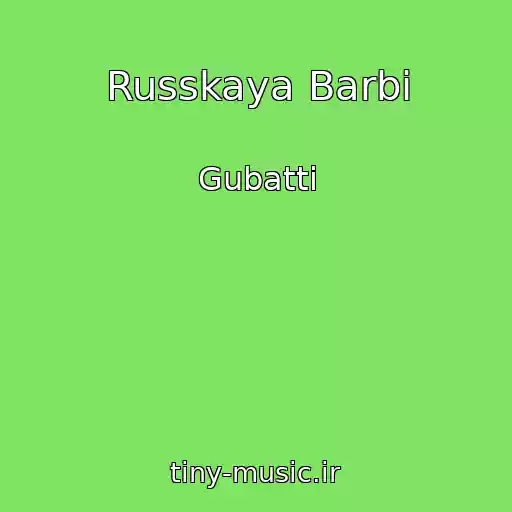 کاور آهنگ Russkaya Barbi از Gubatti