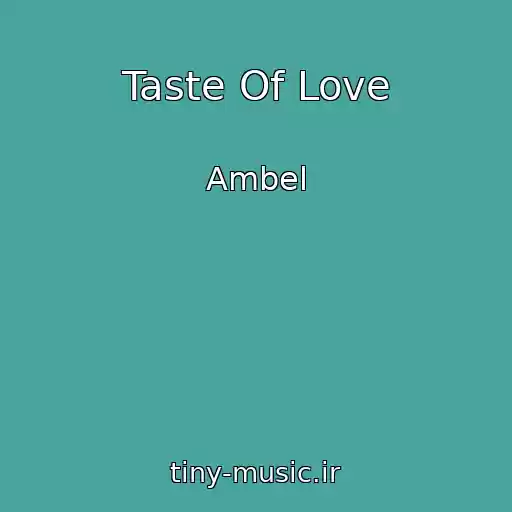 کاور آهنگ Taste Of Love از Ambel