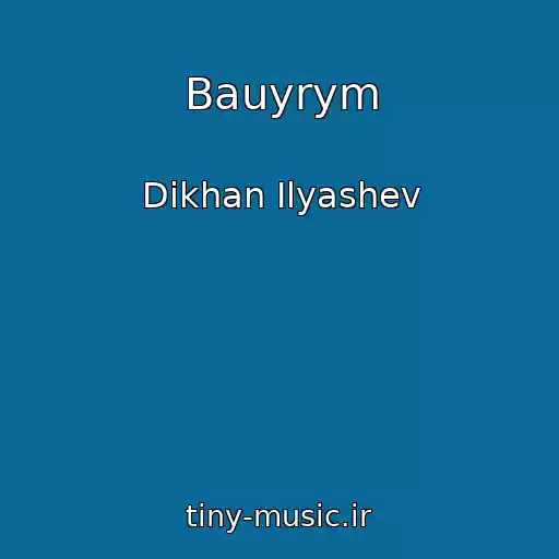 کاور آهنگ Bauyrym از Dikhan Ilyashev