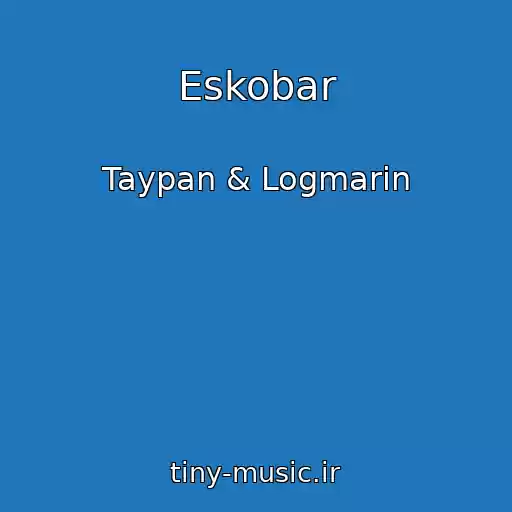 کاور آهنگ Eskobar از Taypan & Logmarin