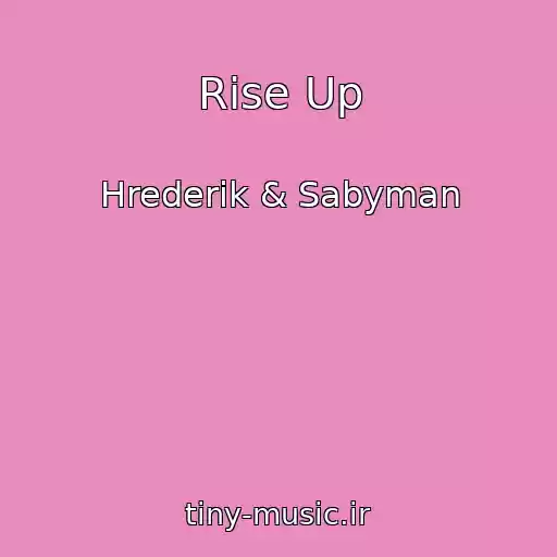 کاور آهنگ Rise Up از Hrederik & Sabyman