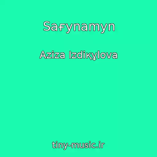 کاور آهنگ Saғynamyn از Aziza Іzdіқұlova