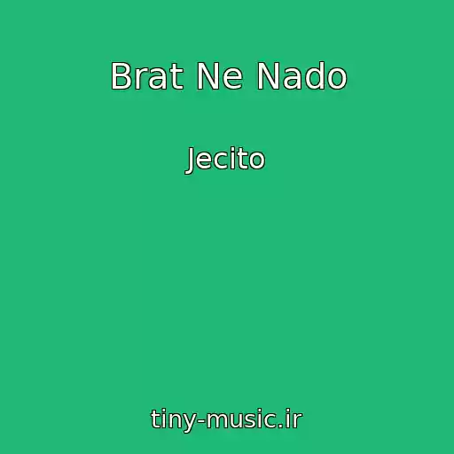 کاور آهنگ Brat Ne Nado از Jecito