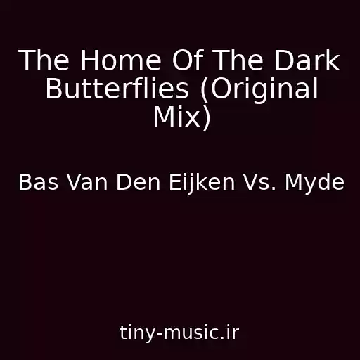 کاور آهنگ The Home Of The Dark Butterflies (Original Mix) از Bas Van Den Eijken Vs. Myde