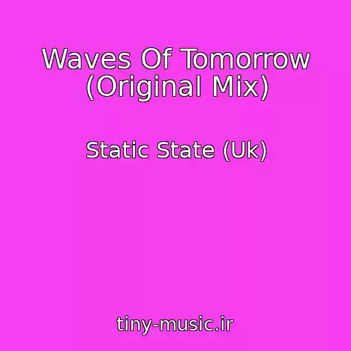 کاور آهنگ Waves Of Tomorrow (Original Mix) از Static State (Uk)
