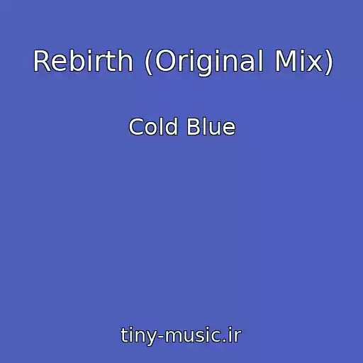 کاور آهنگ Rebirth (Original Mix) از Cold Blue