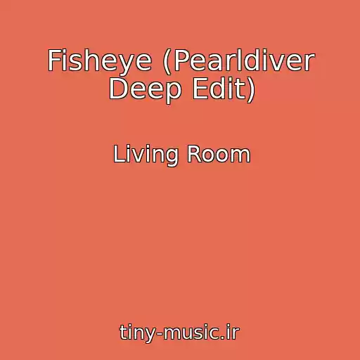 کاور آهنگ Fisheye (Pearldiver Deep Edit) از Living Room