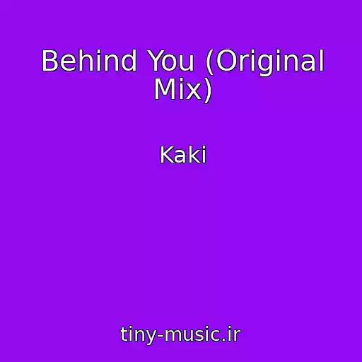 کاور آهنگ Behind You (Original Mix) از Kaki
