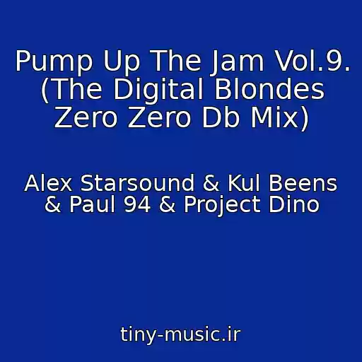 کاور آهنگ Pump Up The Jam Vol.9. (The Digital Blondes Zero Zero Db Mix) از Alex Starsound & Kul Beens & Paul 94 & Project Dino