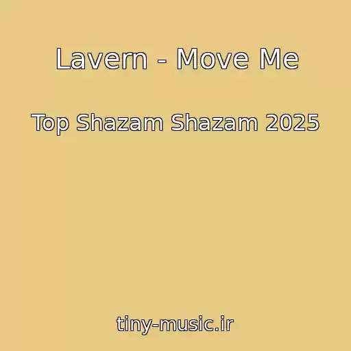 کاور آهنگ Lavern - Move Me از Top Shazam Shazam 2025