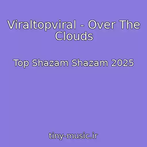 کاور آهنگ Viraltopviral - Over The Clouds از Top Shazam Shazam 2025