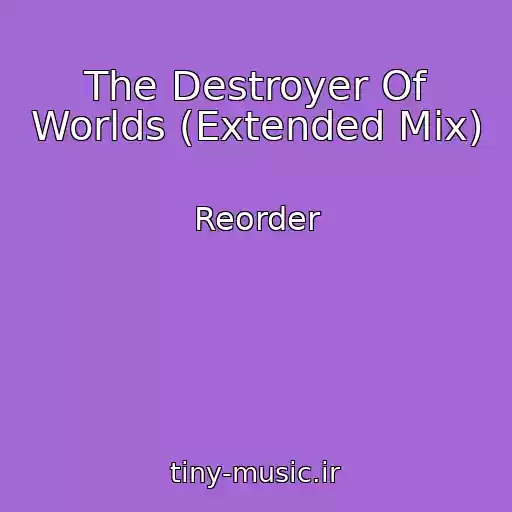 کاور آهنگ The Destroyer Of Worlds (Extended Mix) از Reorder