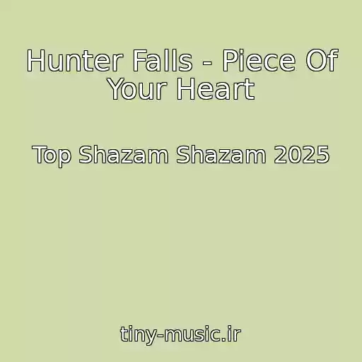 کاور آهنگ Hunter Falls - Piece Of Your Heart از Top Shazam Shazam 2025