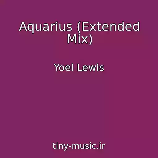کاور آهنگ Aquarius (Extended Mix) از Yoel Lewis