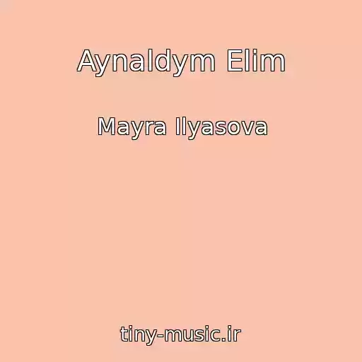 کاور آهنگ Aynaldym Elіm از Mayra Ilyasova