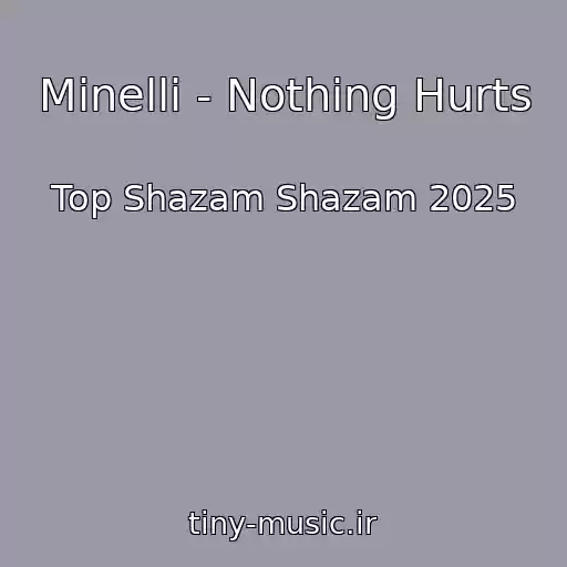 کاور آهنگ Minelli - Nothing Hurts از Top Shazam Shazam 2025