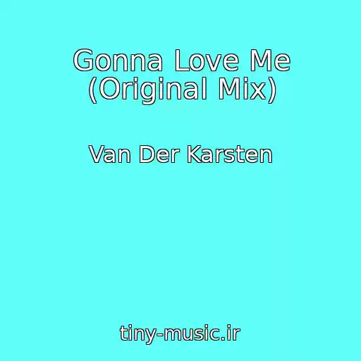 کاور آهنگ Gonna Love Me (Original Mix) از Van Der Karsten