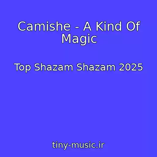 کاور آهنگ Camishe - A Kind Of Magic از Top Shazam Shazam 2025