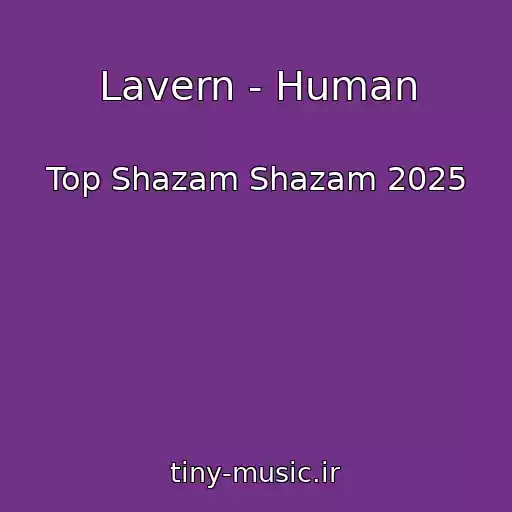 کاور آهنگ Lavern - Human از Top Shazam Shazam 2025