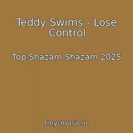 کاور آهنگ Teddy Swims - Lose Control از Top Shazam Shazam 2025