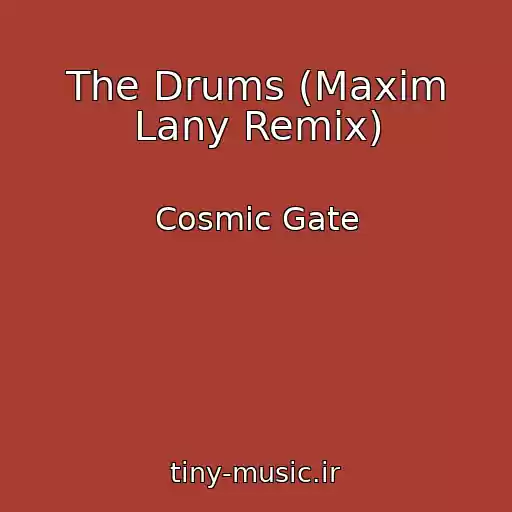 کاور آهنگ The Drums (Maxim Lany Remix) از Cosmic Gate