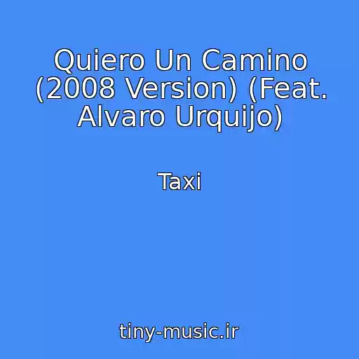 کاور آهنگ Quiero Un Camino (2008 Version) (Feat. Alvaro Urquijo) از Taxi