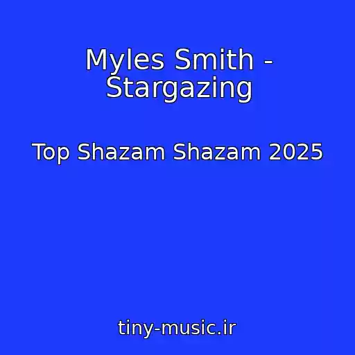 کاور آهنگ Myles Smith - Stargazing از Top Shazam Shazam 2025