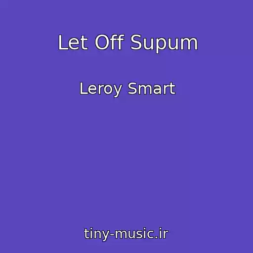 کاور آهنگ Let Off Supum از Leroy Smart