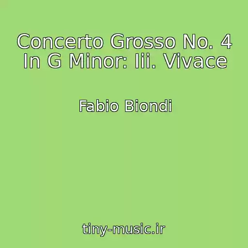 کاور آهنگ Concerto Grosso No. 4 In G Minor: Iii. Vivace از Fabio Biondi