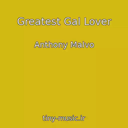 کاور آهنگ Greatest Gal Lover از Anthony Malvo