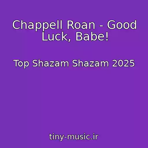کاور آهنگ Chappell Roan - Good Luck, Babe! از Top Shazam Shazam 2025