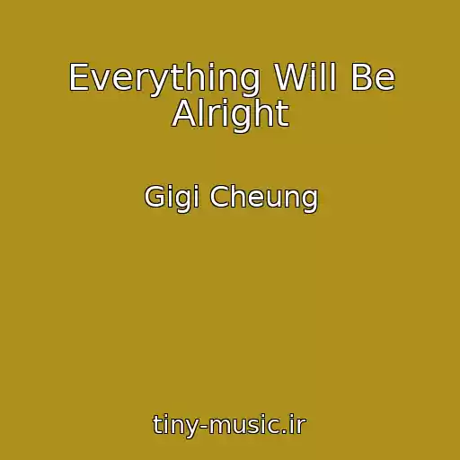 کاور آهنگ Everything Will Be Alright از Gigi Cheung