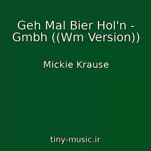 کاور آهنگ Geh Mal Bier Hol'n - Gmbh ((Wm Version)) از Mickie Krause