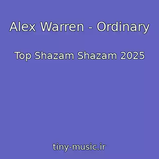 کاور آهنگ Alex Warren - Ordinary از Top Shazam Shazam 2025