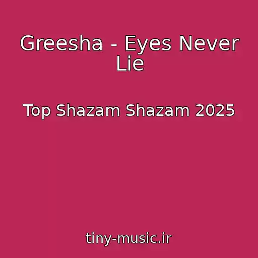 کاور آهنگ Greesha - Eyes Never Lie از Top Shazam Shazam 2025