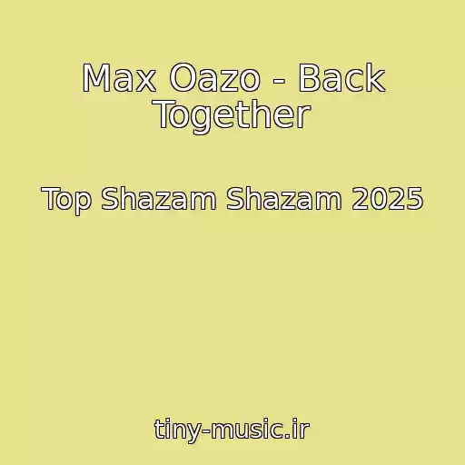 کاور آهنگ Max Oazo - Back Together از Top Shazam Shazam 2025