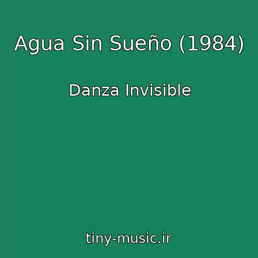 کاور آهنگ Agua Sin Sueño (1984) از Danza Invisible