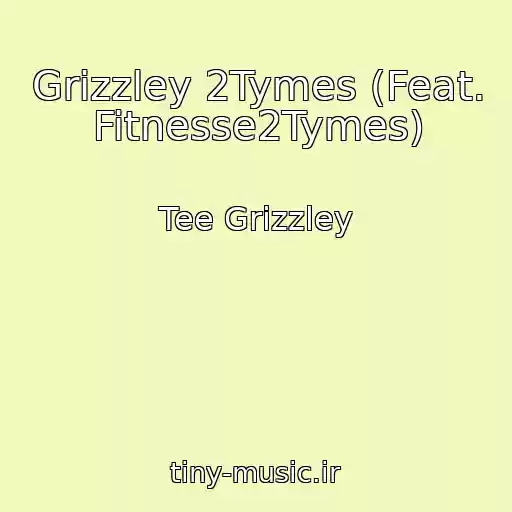 کاور آهنگ Grizzley 2Tymes (Feat. Fitnesse2Tymes) از Tee Grizzley