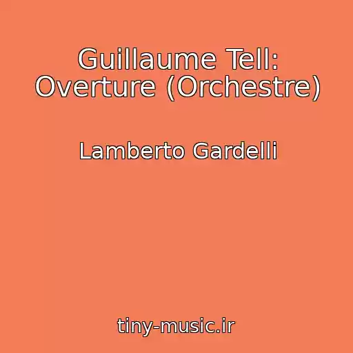 کاور آهنگ Guillaume Tell: Overture (Orchestre) از Lamberto Gardelli