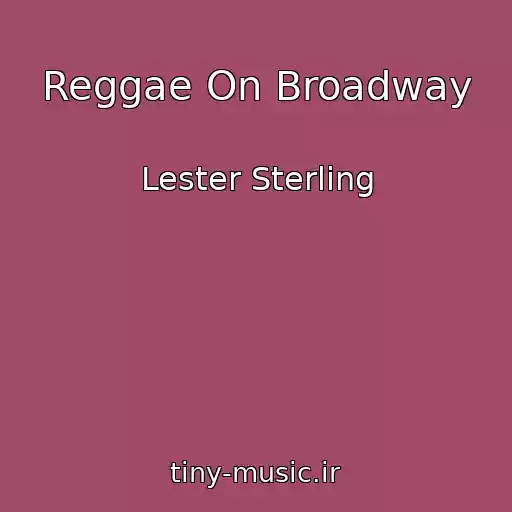 کاور آهنگ Reggae On Broadway از Lester Sterling