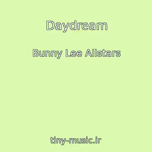 کاور آهنگ Daydream از Bunny Lee Allstars
