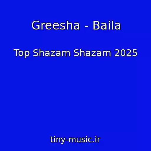 کاور آهنگ Greesha - Baila از Top Shazam Shazam 2025