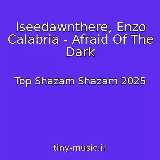 کاور آهنگ Iseedawnthere, Enzo Calabria - Afraid Of The Dark از Top Shazam Shazam 2025