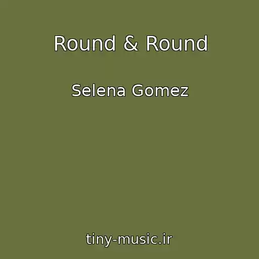 کاور آهنگ Round & Round از Selena Gomez